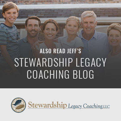Also Read Jeff's Stewardship Legacy Coaching Blog